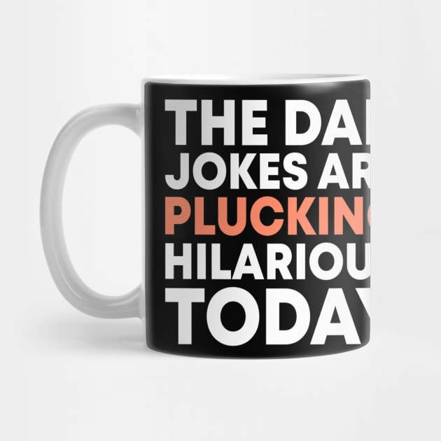 The Dad Jokes Are Plucking Hilarious Today Funny Thanksgiving Gift For Fathers Turkey Pun by acatalepsys 